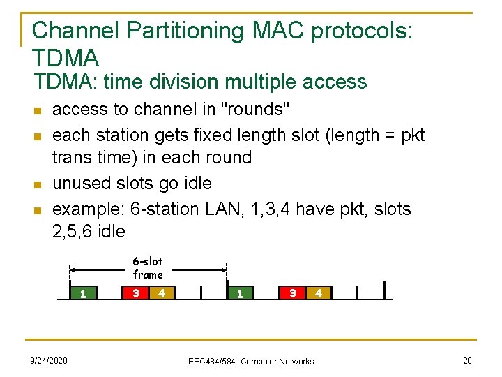 Channel Partitioning MAC protocols: TDMA: time division multiple access n n access to channel