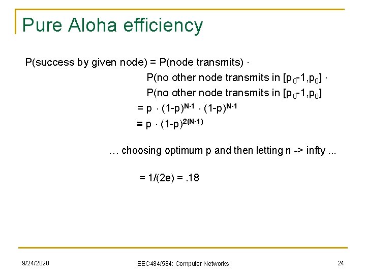 Pure Aloha efficiency P(success by given node) = P(node transmits). P(no other node transmits