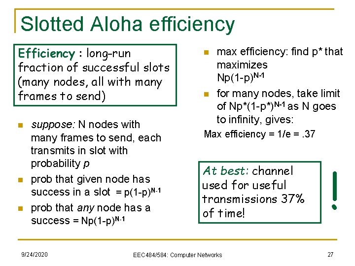 Slotted Aloha efficiency Efficiency : long-run fraction of successful slots (many nodes, all with