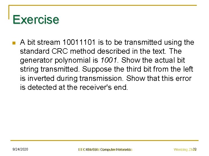 Exercise n A bit stream 10011101 is to be transmitted using the standard CRC