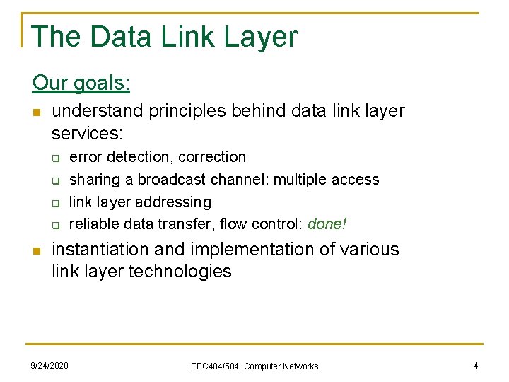 The Data Link Layer Our goals: n understand principles behind data link layer services: