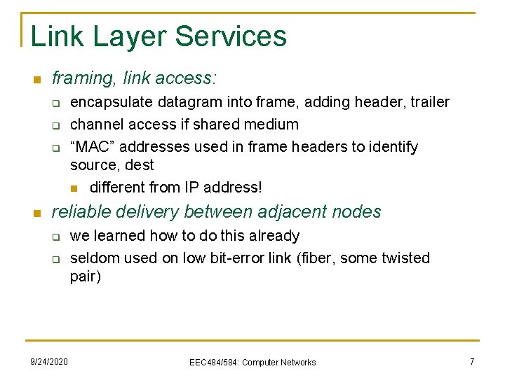 Link Layer Services n framing, link access: q q q n encapsulate datagram into