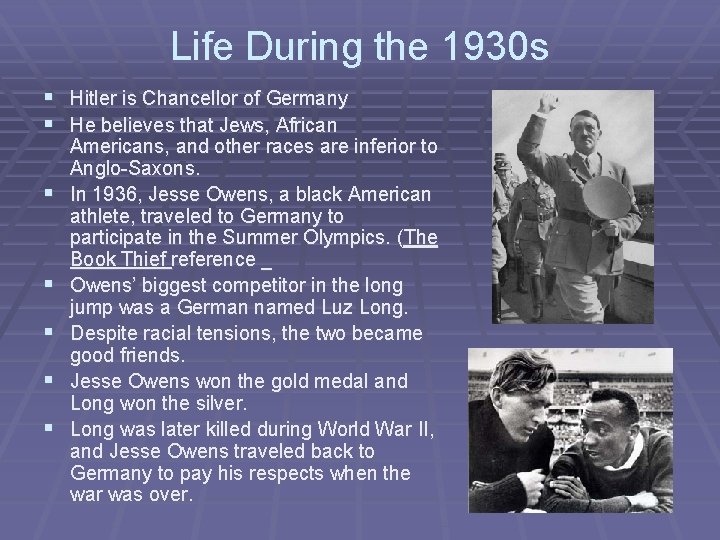 Life During the 1930 s § Hitler is Chancellor of Germany § He believes