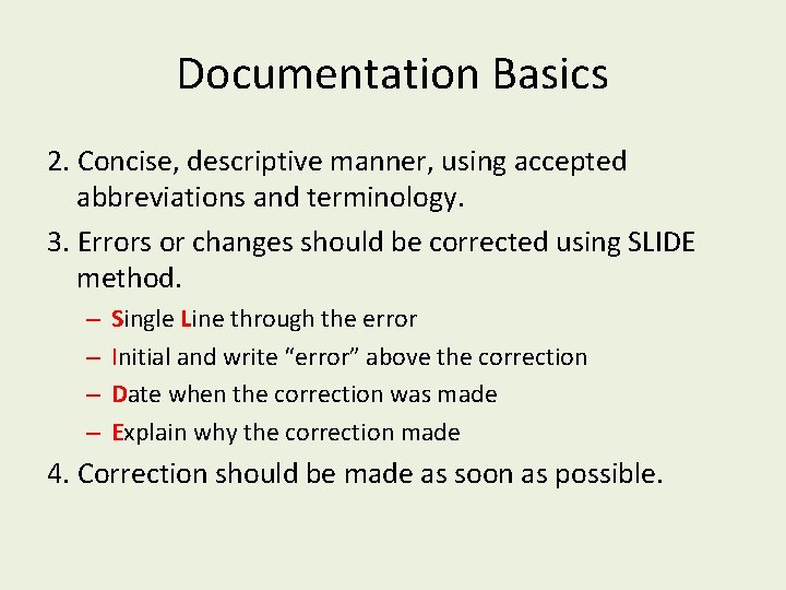 Documentation Basics 2. Concise, descriptive manner, using accepted abbreviations and terminology. 3. Errors or