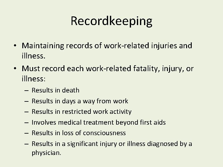 Recordkeeping • Maintaining records of work-related injuries and illness. • Must record each work-related