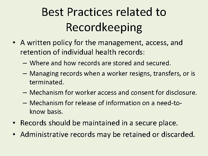 Best Practices related to Recordkeeping • A written policy for the management, access, and