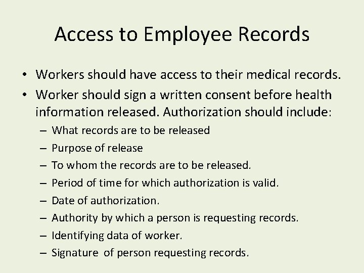 Access to Employee Records • Workers should have access to their medical records. •