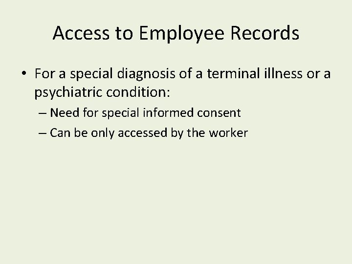 Access to Employee Records • For a special diagnosis of a terminal illness or