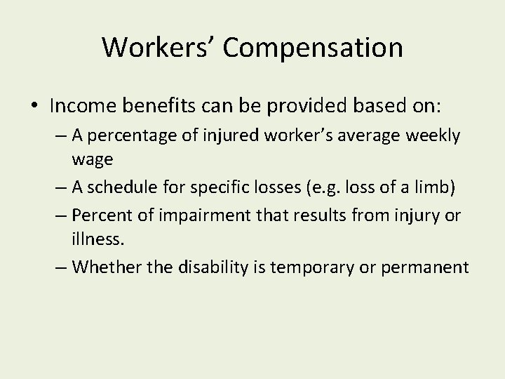 Workers’ Compensation • Income benefits can be provided based on: – A percentage of