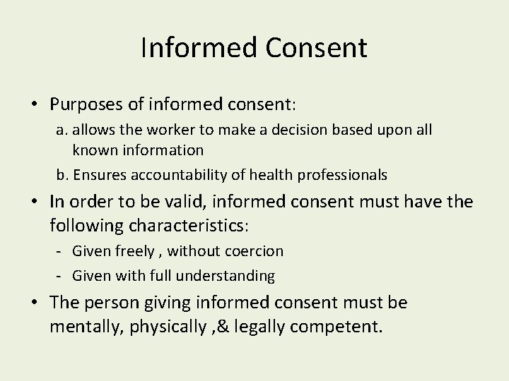 Informed Consent • Purposes of informed consent: a. allows the worker to make a