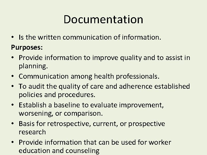 Documentation • Is the written communication of information. Purposes: • Provide information to improve