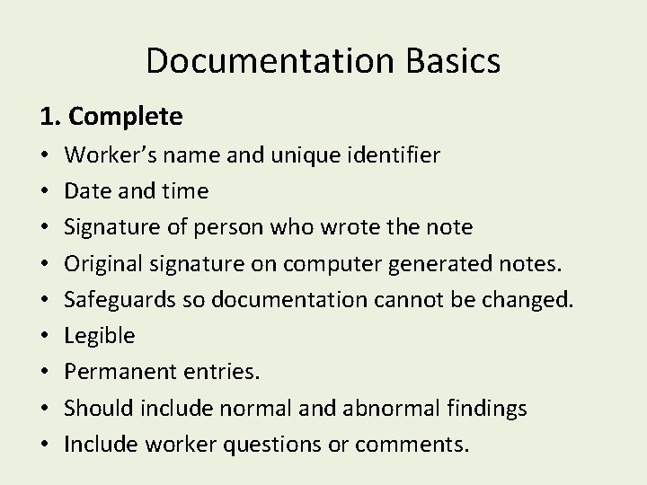 Documentation Basics 1. Complete • • • Worker’s name and unique identifier Date and