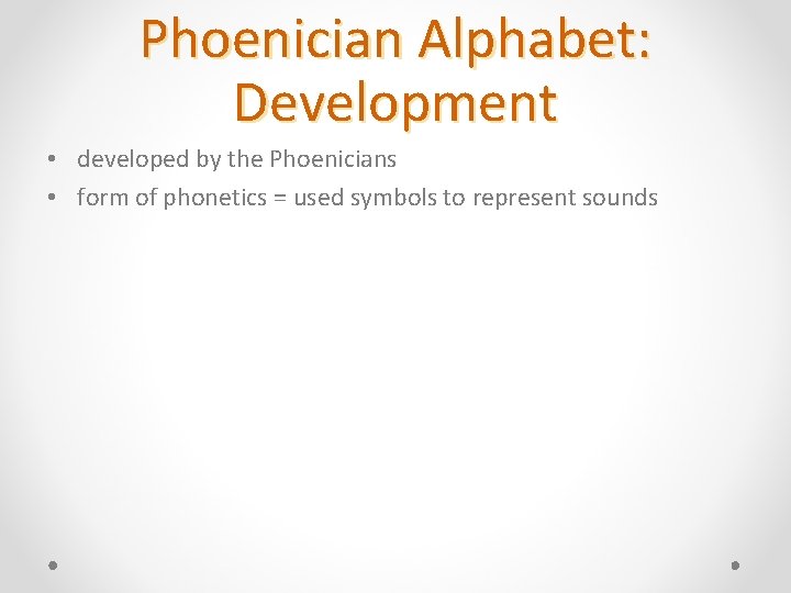 Phoenician Alphabet: Development • developed by the Phoenicians • form of phonetics = used