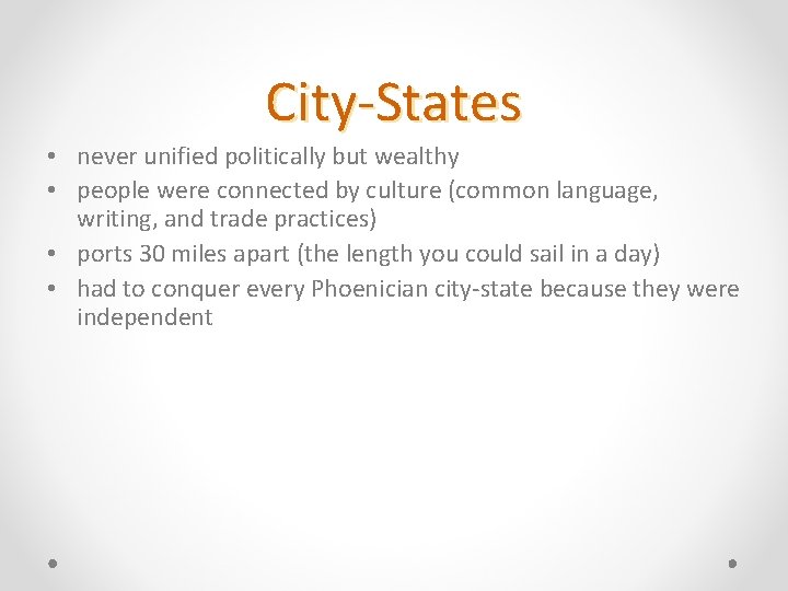 City-States • never unified politically but wealthy • people were connected by culture (common