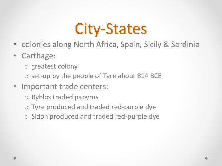 City-States • colonies along North Africa, Spain, Sicily & Sardinia • Carthage: o greatest