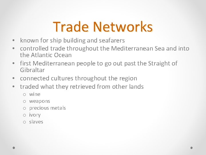 Trade Networks • known for ship building and seafarers • controlled trade throughout the