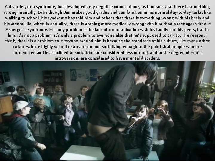 A disorder, or a syndrome, has developed very negative connotations, as it means that