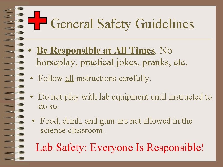 General Safety Guidelines • Be Responsible at All Times. No horseplay, practical jokes, pranks,