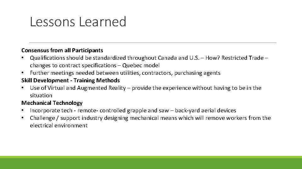 Lessons Learned Consensus from all Participants • Qualifications should be standardized throughout Canada and