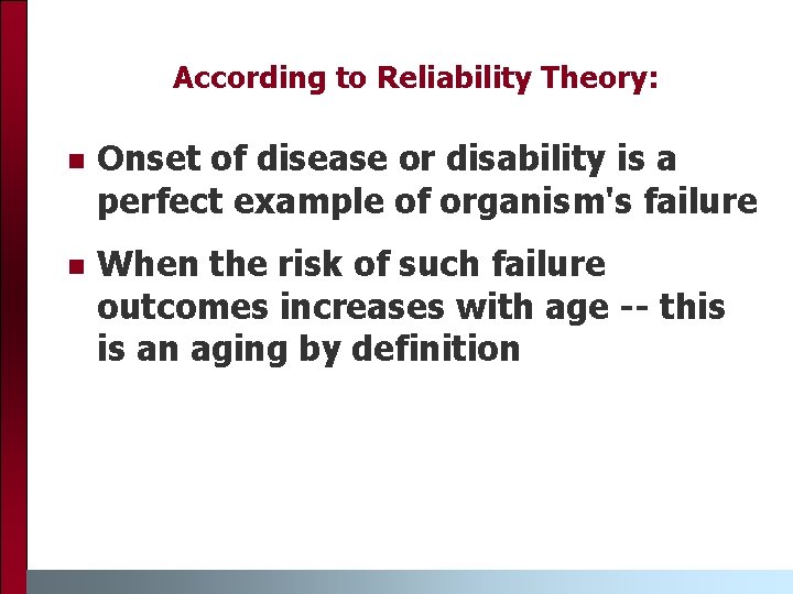 According to Reliability Theory: n Onset of disease or disability is a perfect example