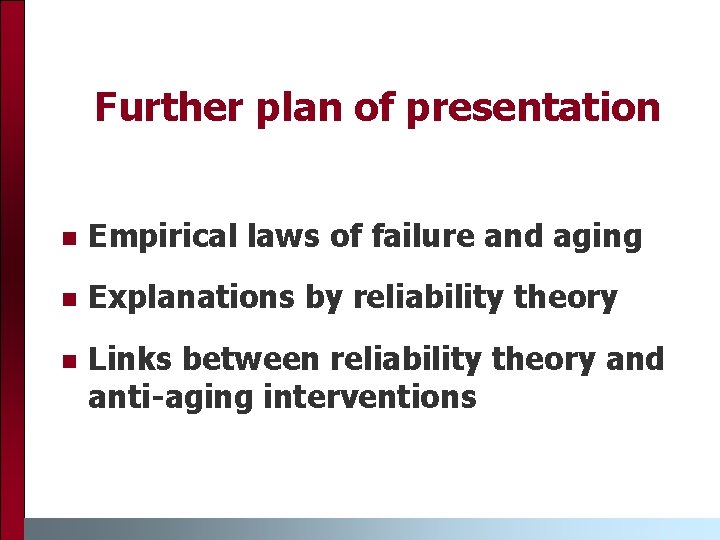 Further plan of presentation n Empirical laws of failure and aging n Explanations by