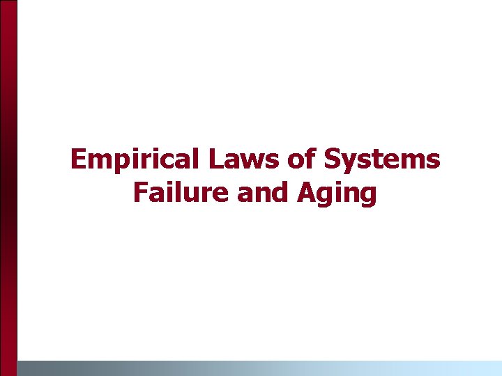 Empirical Laws of Systems Failure and Aging 