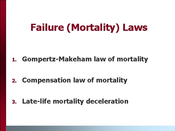 Failure (Mortality) Laws 1. Gompertz-Makeham law of mortality 2. Compensation law of mortality 3.