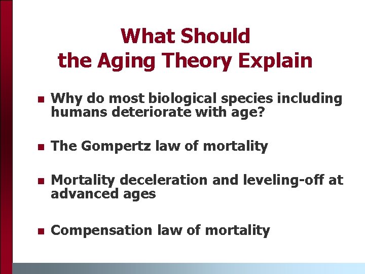 What Should the Aging Theory Explain n Why do most biological species including humans