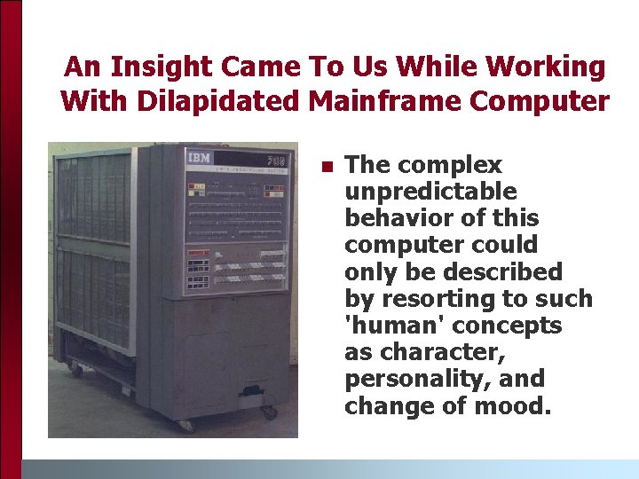 An Insight Came To Us While Working With Dilapidated Mainframe Computer n The complex