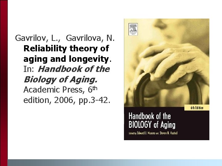 Gavrilov, L. , Gavrilova, N. Reliability theory of aging and longevity. In: Handbook of