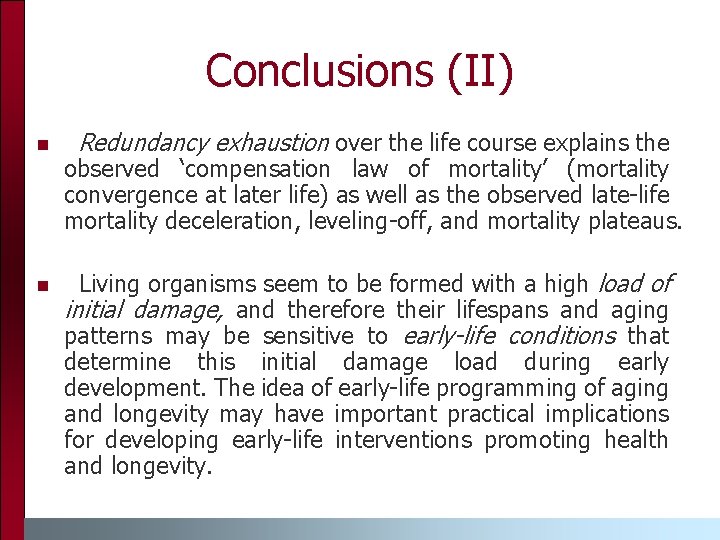 Conclusions (II) n n Redundancy exhaustion over the life course explains the observed ‘compensation