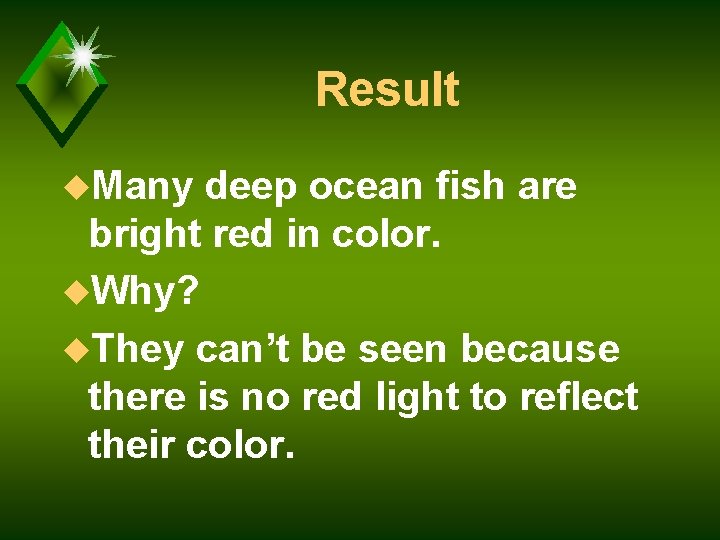 Result u. Many deep ocean fish are bright red in color. u. Why? u.