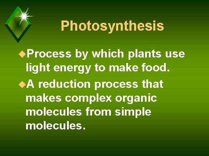 Photosynthesis u. Process by which plants use light energy to make food. u. A