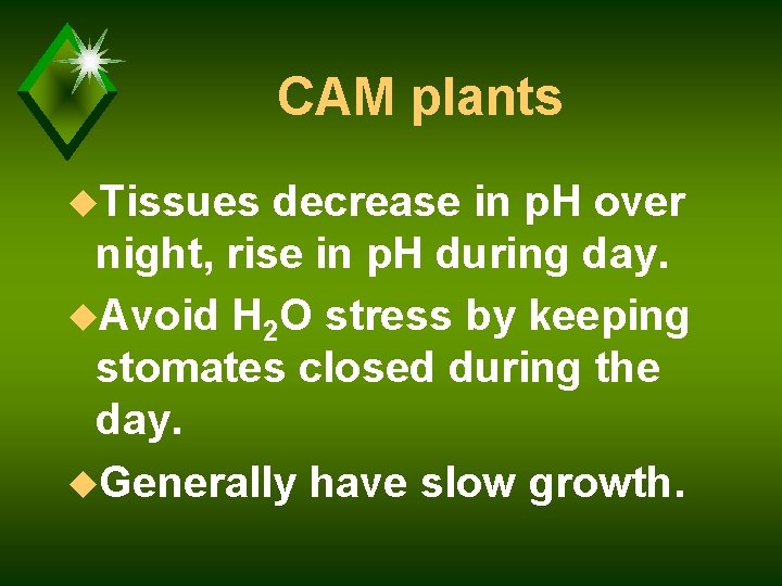 CAM plants u. Tissues decrease in p. H over night, rise in p. H