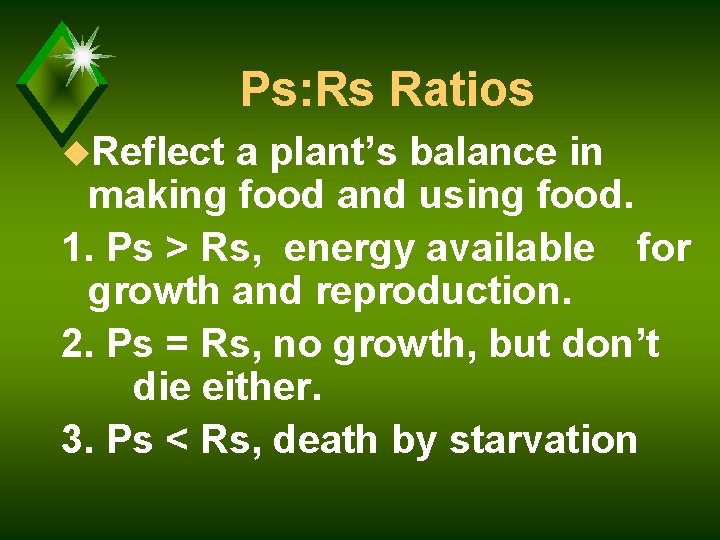 Ps: Rs Ratios u. Reflect a plant’s balance in making food and using food.