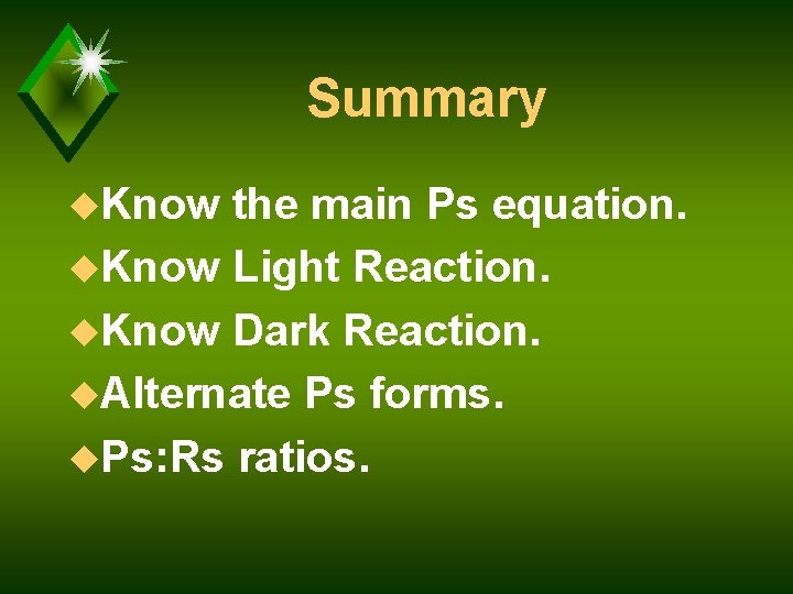 Summary u. Know the main Ps equation. u. Know Light Reaction. u. Know Dark