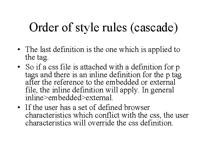 Order of style rules (cascade) • The last definition is the one which is