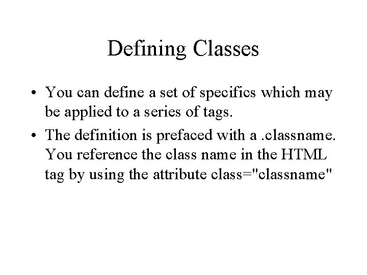 Defining Classes • You can define a set of specifics which may be applied