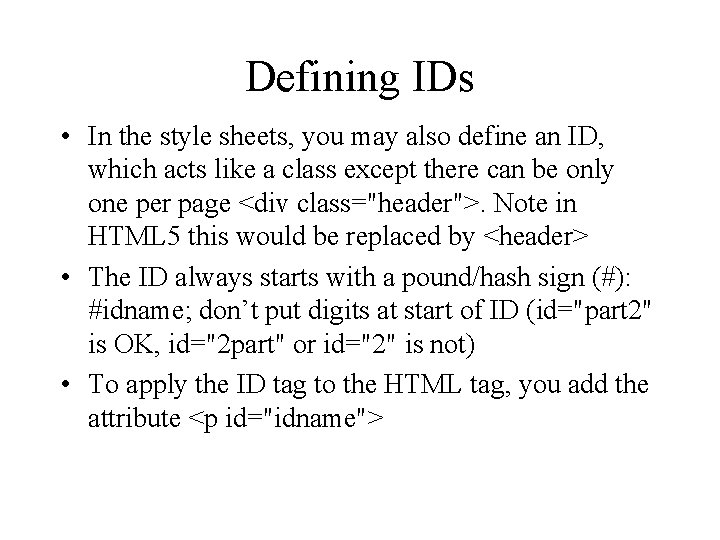 Defining IDs • In the style sheets, you may also define an ID, which