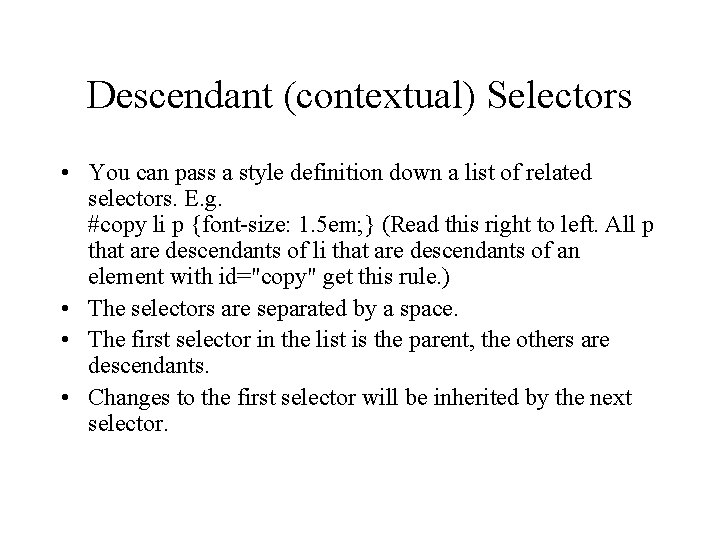 Descendant (contextual) Selectors • You can pass a style definition down a list of
