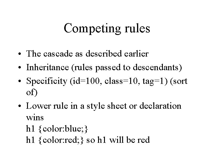 Competing rules • The cascade as described earlier • Inheritance (rules passed to descendants)