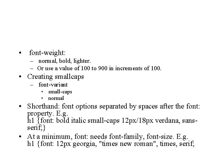  • font-weight: – normal, bold, lighter. – Or use a value of 100