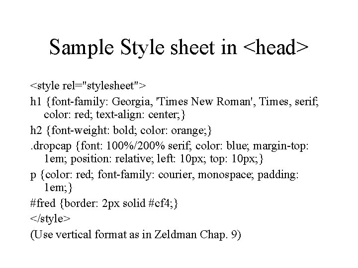 Sample Style sheet in <head> <style rel="stylesheet"> h 1 {font-family: Georgia, 'Times New Roman',