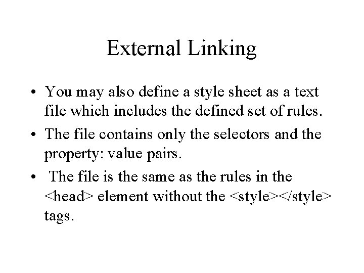 External Linking • You may also define a style sheet as a text file