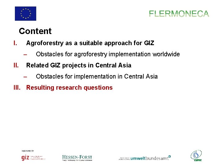 Content I. Agroforestry as a suitable approach for GIZ – II. Obstacles for agroforestry