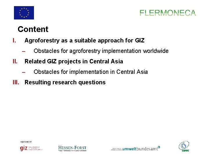 Content I. Agroforestry as a suitable approach for GIZ – II. Obstacles for agroforestry