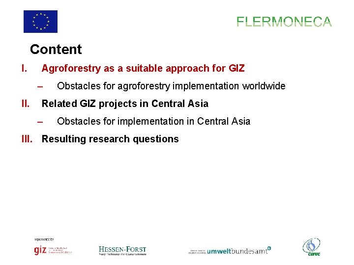 Content I. Agroforestry as a suitable approach for GIZ – II. Obstacles for agroforestry