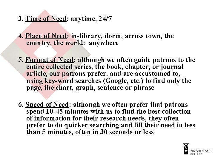 3. Time of Need: anytime, 24/7 4. Place of Need: in-library, dorm, across town,