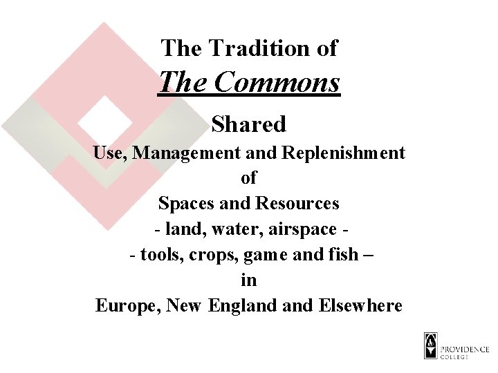 The Tradition of The Commons Shared Use, Management and Replenishment of Spaces and Resources