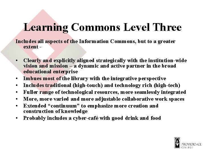 Learning Commons Level Three Includes all aspects of the Information Commons, but to a